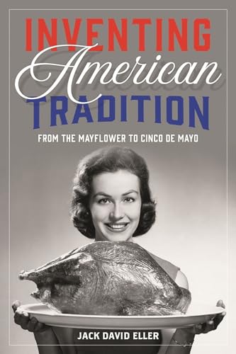 Beispielbild fr Inventing American Tradition: From the Mayflower to Cinco de Mayo zum Verkauf von SecondSale