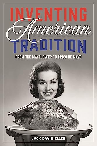 Stock image for Inventing American Tradition: From the Mayflower to Cinco de Mayo for sale by SecondSale