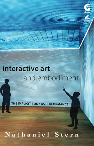 Beispielbild fr Interactive Art and Embodiment: The Implicit Body as Performance (Arts Future Book) zum Verkauf von WorldofBooks