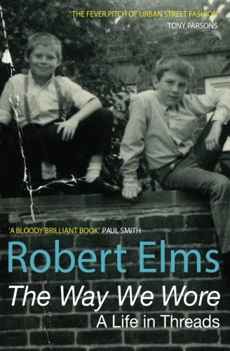 9781780258072: The Way We Wore: A Life In Threads