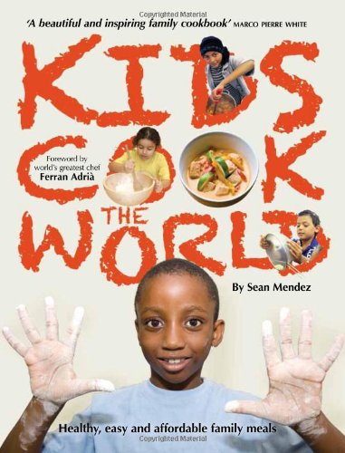 Stock image for Kids Cook the World: Healthy, Easy and Affordable Family Meals. Foreword by Ferran Adri for sale by ThriftBooks-Dallas