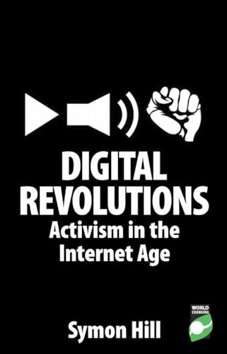 Stock image for Digital Revolutions : Activism in the Internet Age for sale by Better World Books