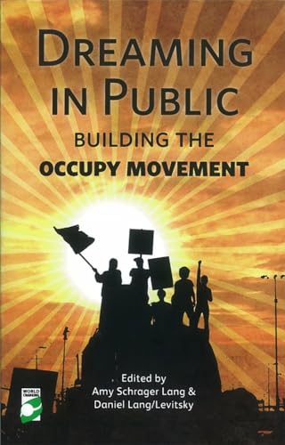 Stock image for Dreaming in Public : Building the Occupy Movement for sale by Better World Books