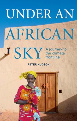 Imagen de archivo de Under An African Sky : Journey to the Climate Frontline: A Journey to Africa's Climate Frontline a la venta por WorldofBooks