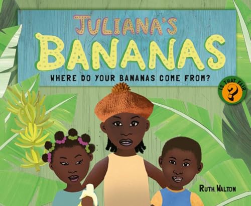 Stock image for Juliana's Bananas : Where Do Your Bananas Come From? for sale by Better World Books