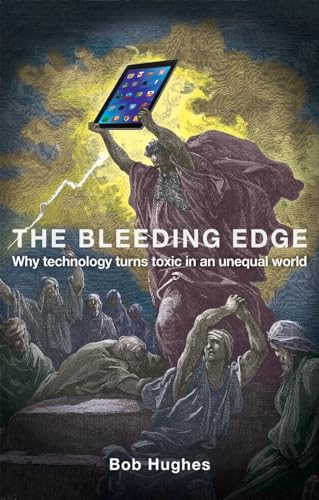 Imagen de archivo de The Bleeding Edge: Why Technology Turns Toxic in an Unequal World a la venta por ThriftBooks-Dallas