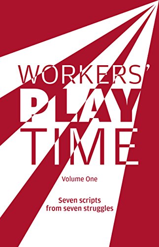 Beispielbild fr Workers Play Time: A collection of plays born from the great struggles of the Trade Union movement zum Verkauf von medimops