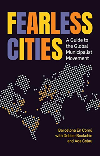 Beispielbild fr Fearless Cities: A guide to the global municipalist movement zum Verkauf von WorldofBooks