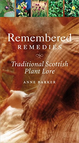 Beispielbild fr Remembered Remedies: Scottish Traditional Plant Lore zum Verkauf von WorldofBooks