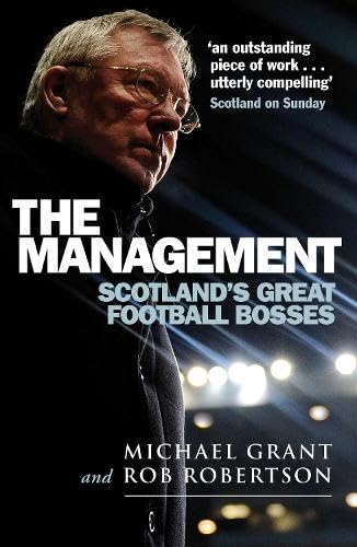 Imagen de archivo de The Management: Scotland's Great Football Bosses a la venta por AwesomeBooks