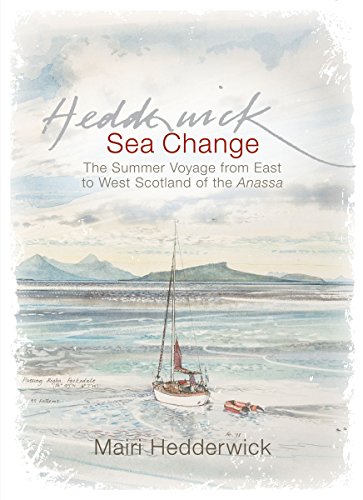 Sea Change: The Summer Voyage from East to West Scotland of the Anassa (9781780270210) by Hedderwick, Mairi