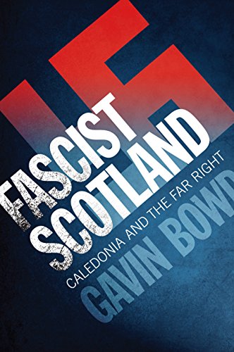 9781780270524: Fascist Scotland: Caledonia and the Far Right