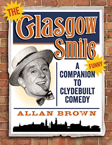 Beispielbild fr The Glasgow Smile: An A to Z of the Funniest City on Earth: A Celebration of Clydebuilt Comedy zum Verkauf von WorldofBooks