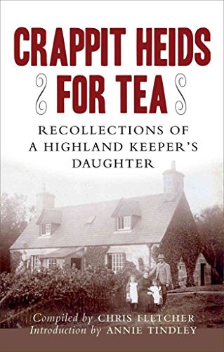 Beispielbild fr Crappit Heids for Tea: Recollections of a Highland Childhood zum Verkauf von Brit Books