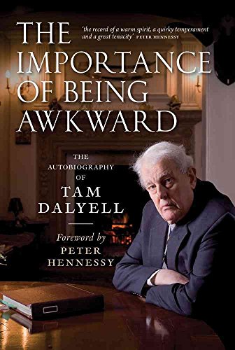 Imagen de archivo de The Importance of Being Awkward: The Autobiography of Tam Dalyell a la venta por WorldofBooks