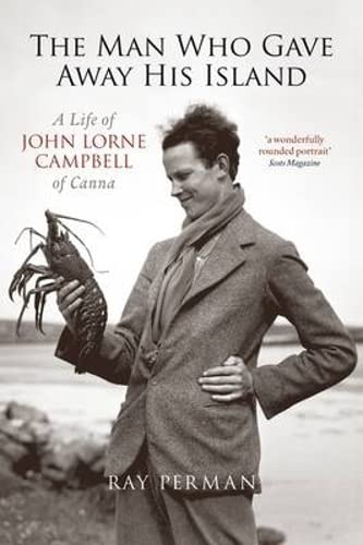 Stock image for The Man Who Gave Away His Island: A Life of John Lorne Campbell of Canna for sale by medimops