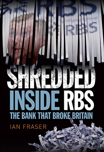 9781780271385: Shredded: Inside RBS, The Bank That Broke Britain