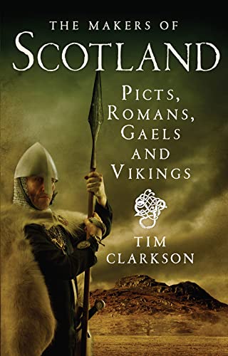 Beispielbild fr The Makers of Scotland: Picts, Romans, Gaels and Vikings zum Verkauf von BooksRun