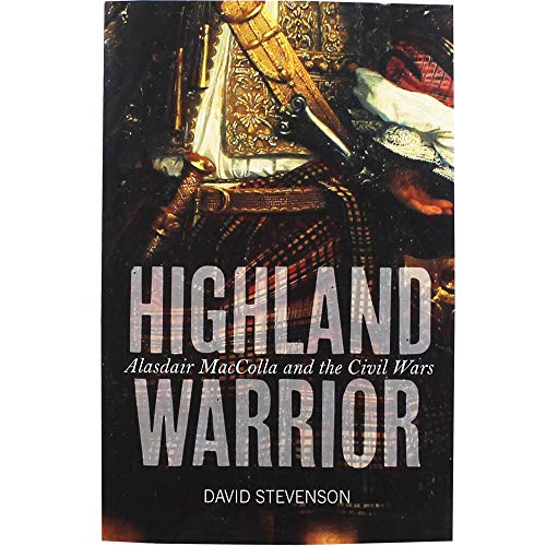 9781780271941: Highland Warrior: Alasdair MacColla and the Civil Wars