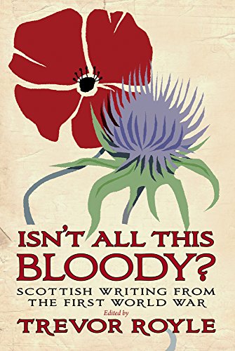 9781780272245: Isn't All This Bloody?: Scottish Writing from the First World War