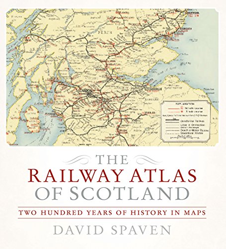 Beispielbild fr The Railway Atlas of Scotland: Two Hundred Years of History in Maps zum Verkauf von Books From California
