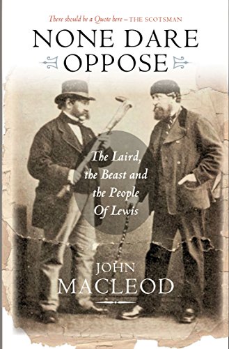 9781780272894: None Dare Oppose: The Laird, the Beast and the People of Lewis