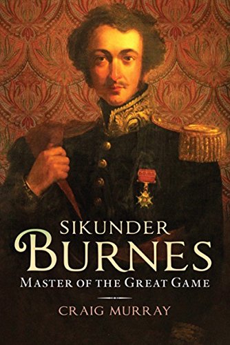 9781780273174: Sikunder Burnes: Master of the Great Game