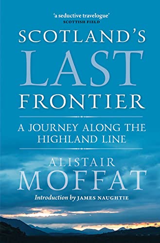 Beispielbild fr Scotland's Last Frontier: A Journey Along the Highland Line zum Verkauf von Decluttr