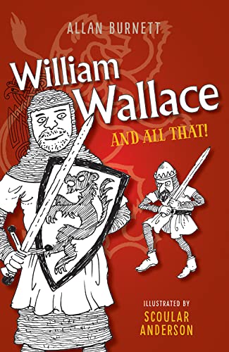 Imagen de archivo de William Wallace and All That (The and All That Series) a la venta por WorldofBooks