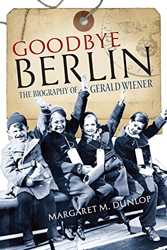 Imagen de archivo de Goodbye Berlin: The Biography of Gerald Wiener a la venta por AwesomeBooks