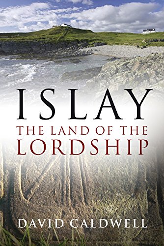 Beispielbild fr Islay: The Land of the Lordship zum Verkauf von WorldofBooks