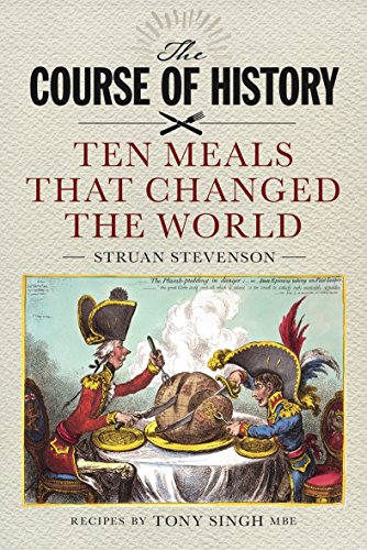 Beispielbild fr The Course of History: Ten Meals That Changed the World zum Verkauf von WorldofBooks