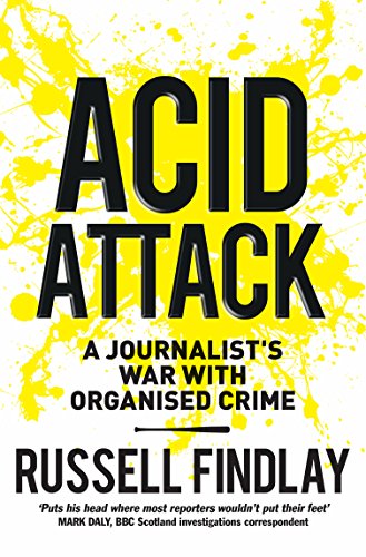9781780274997: Acid Attack: A Journalist's War With Organised Crime