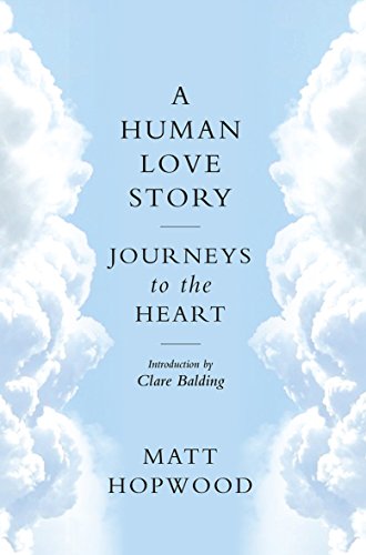 Imagen de archivo de A Human Love Story: Journeys to the Heart a la venta por Reuseabook
