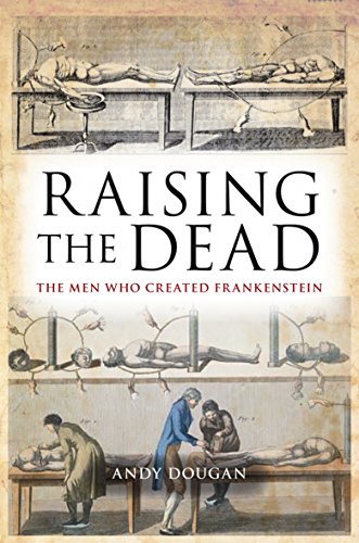 Imagen de archivo de Raising the Dead: The Men Who Created Frankenstein a la venta por WorldofBooks