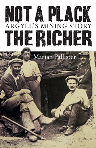 Stock image for Not a Plack the Richer: Argyll's Mining Story for sale by WorldofBooks