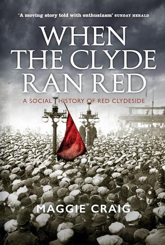 Beispielbild fr When The Clyde Ran Red: A Social History of Red Clydeside zum Verkauf von WorldofBooks
