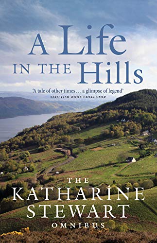 Stock image for A Life in the Hills: The Katharine Stewart Omnibus for sale by WorldofBooks