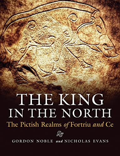 Beispielbild fr The King in the North: The Pictish Realms of Fortriu and Ce zum Verkauf von WorldofBooks