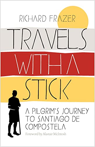 Stock image for Travels With a Stick: A Pilgrim?s Journey to Santiago de Compostela for sale by Keeps Books