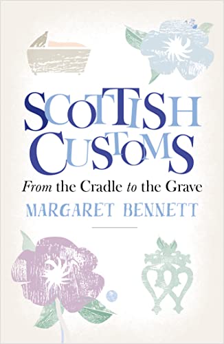 9781780275741: Scottish Customs: From the Cradle to the Grave (Traditional Scotland)