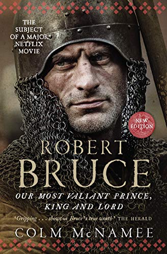 Stock image for Robert Bruce: Our Most Valiant Prince, King and Lord for sale by Nelsons Books