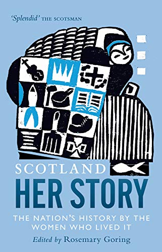 Stock image for Scotland: Her Story: The Nation's History by the Women Who Lived It for sale by WorldofBooks