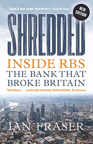 Imagen de archivo de Shredded: Inside RBS, The Bank That Broke Britain (Fully Revised and Updated Edition) a la venta por WorldofBooks