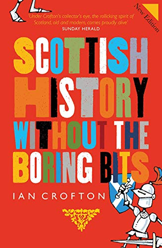 Imagen de archivo de Scottish History Without the Boring Bits a la venta por ThriftBooks-Atlanta