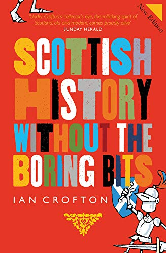 Stock image for Scottish History Without the Boring Bits for sale by Rye Berry Books