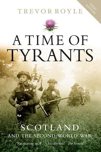 9781780276250: A Time of Tyrants: Scotland and the Second World War