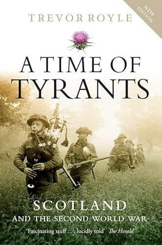 Stock image for A Time of Tyrants: Scotland and the Second World War for sale by Books From California