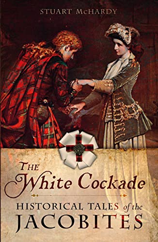 Stock image for The White Cockade : Historical Tales of the Jacobites for sale by Better World Books