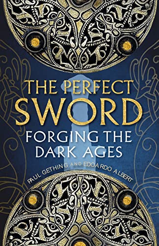 Imagen de archivo de The Perfect Sword: Forging the Dark Ages a la venta por AwesomeBooks